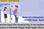 What Role Does This Hospital Play in the Healthcare System of Shaheed Bhagat Singh Nagar District