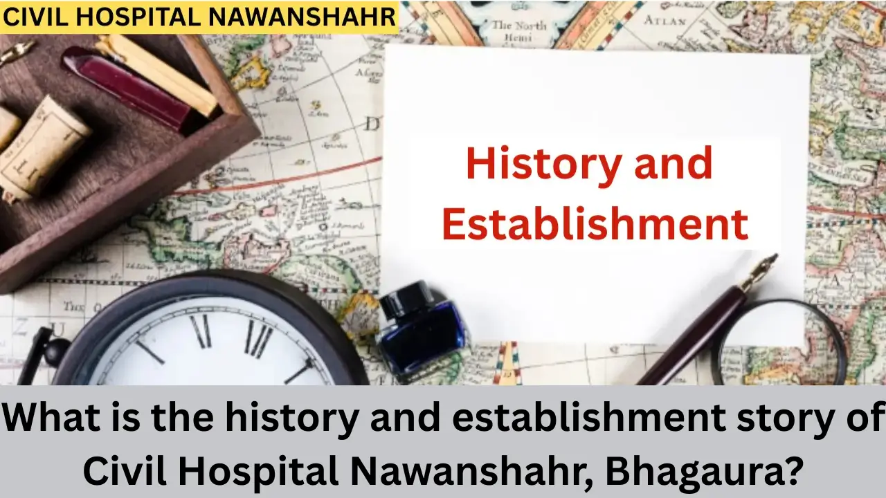 What is the History and Establishment Story of Civil Hospital Nawanshahr, Bhagaura